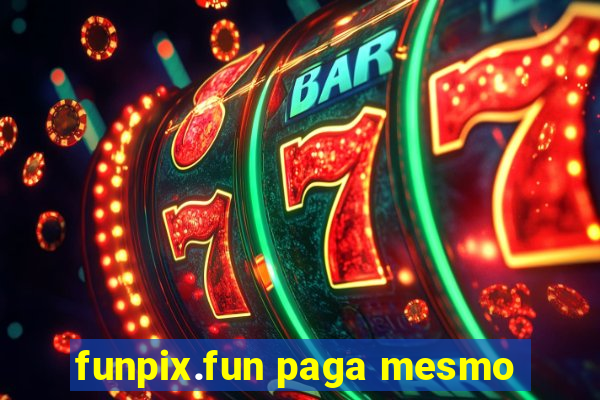 funpix.fun paga mesmo